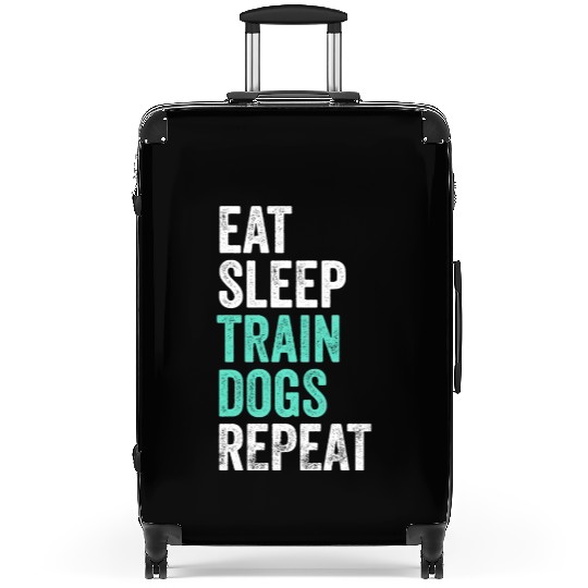 Eat Sleep Train Dogs Repeat Dog Trainer Suitcases