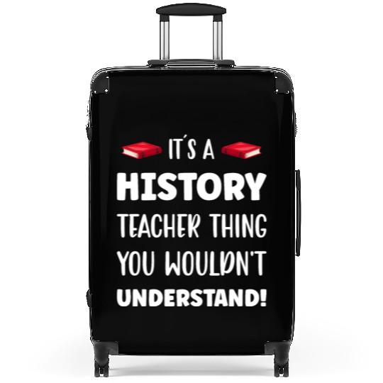 It´s a History Teacher Thing Suitcases