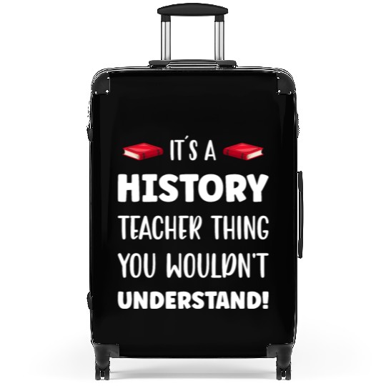 It´s a History Teacher Thing Suitcases