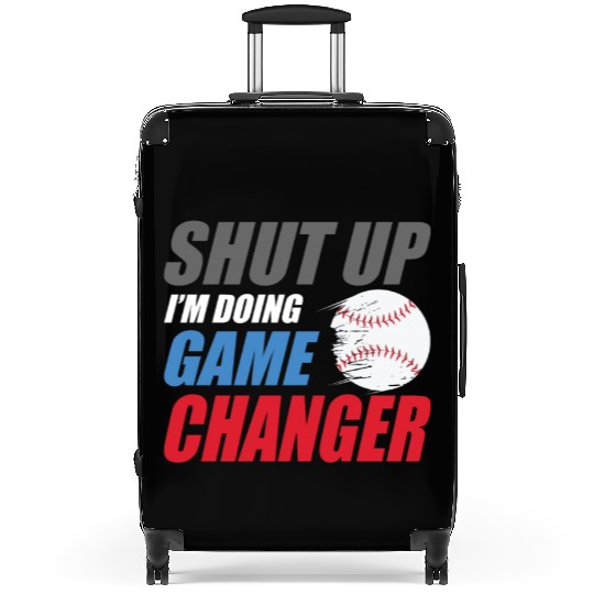 shut up I'm doing game changer Baseball game Suitcases