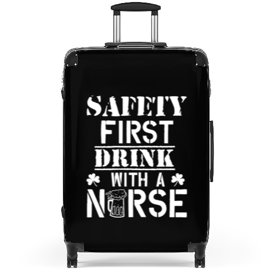 Safety First Drink With A Nurse Beer Lovers Suitcases