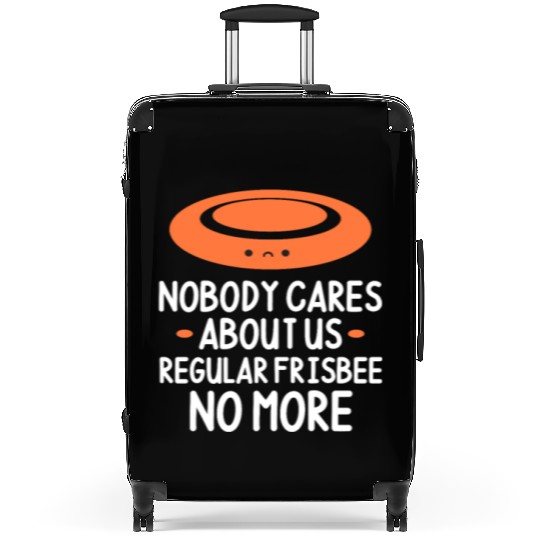 Nobody Cares About Us Regular Frisbee No More Suitcases