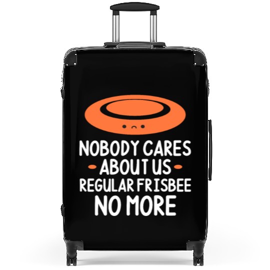 Nobody Cares About Us Regular Frisbee No More Suitcases