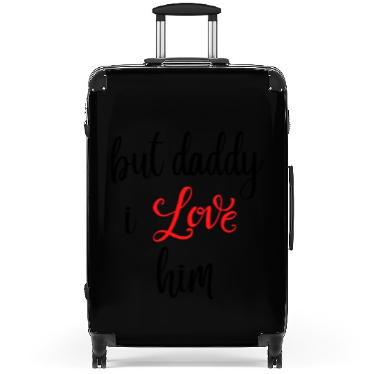 but daddy i love him Suitcases