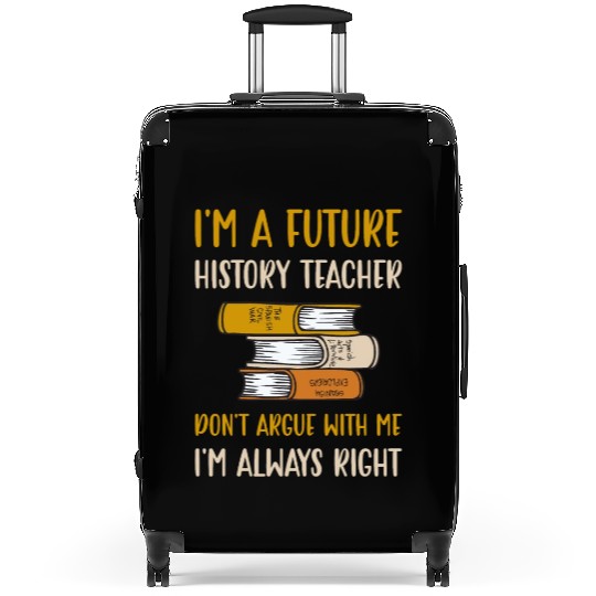I'm a future History Teacher Suitcases