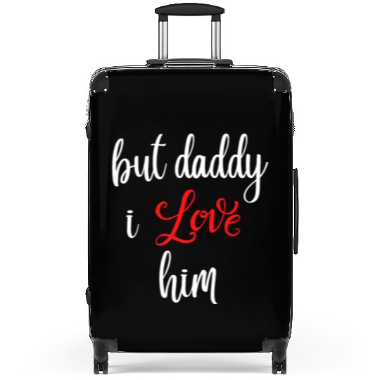 but daddy i love him Suitcases