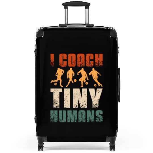 I coach tiny humans Soccer coach Suitcases