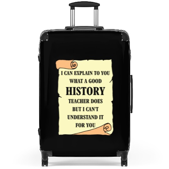 I can explain to you what a good History Teacher Suitcases