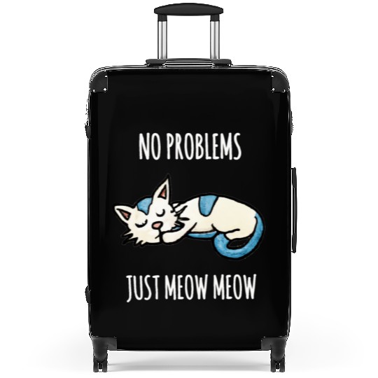 No problems Just meow meow, sleeping cat quote Suitcases