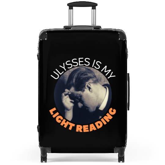 James Joyce Ulysses Is My Light Reading. Suitcases