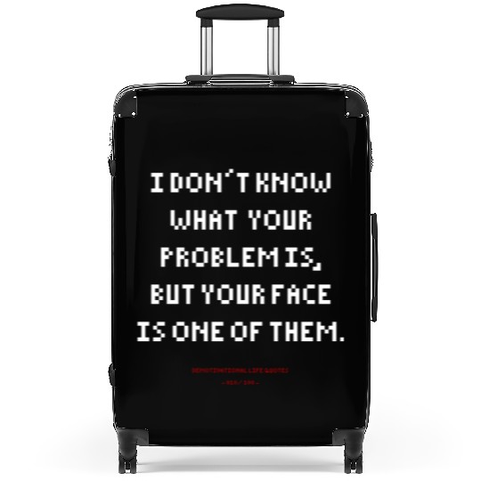 DLQ Your Problem Is Your Face Suitcases