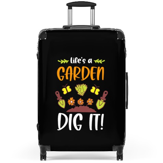 Funny Gardeners Life's A Garden Dig It Gardening Suitcases