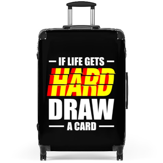 If Life Gets hard Draw A Card Trading Card Game Suitcases