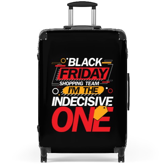 Black Friday Shopping Team I'm The Indecisive One Suitcases