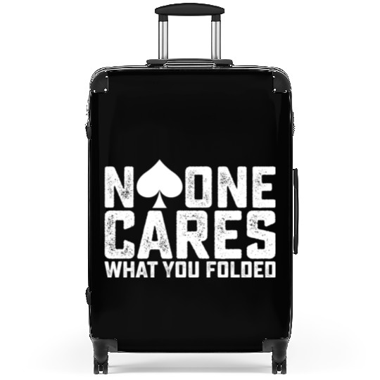 Poker No One Cares What You Folded Suitcases