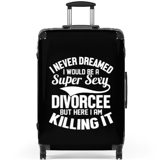 I Never Dreamed I Would Be A Super Sexy Divorcee W Suitcases