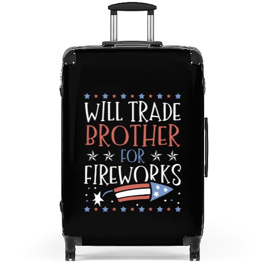 Will Trade Brother For Fireworks 4th of July Suitcases