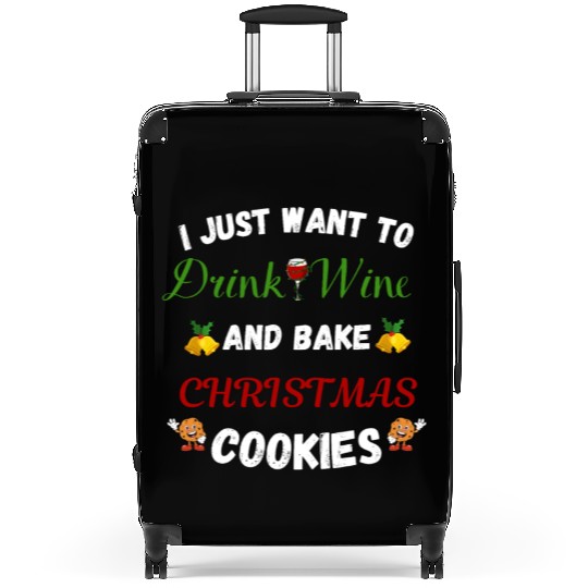 I just want to drink wine and bake Christmas cooki Suitcases