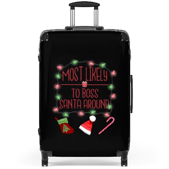 Most Likely To Boss Santa Around Funny Christmas Suitcases