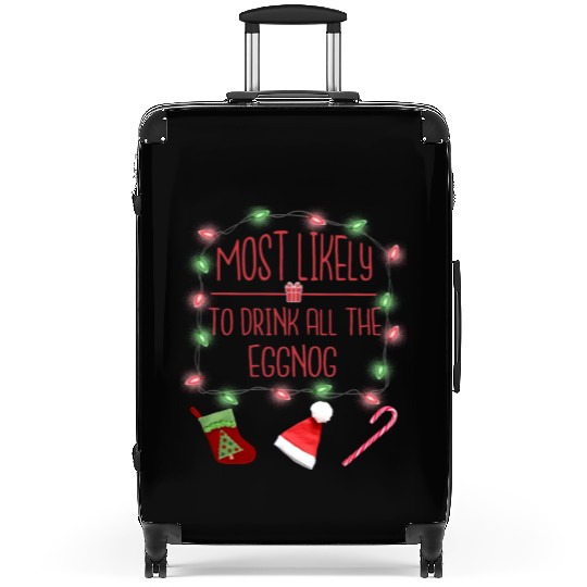 Most Likely To Drink All The Eggnog Fun Christmas Suitcases