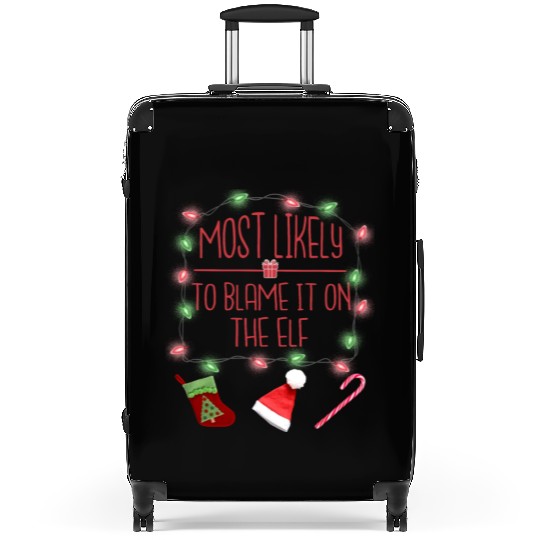 Most Likely To Blame It On The Elf Funny Christmas Suitcases