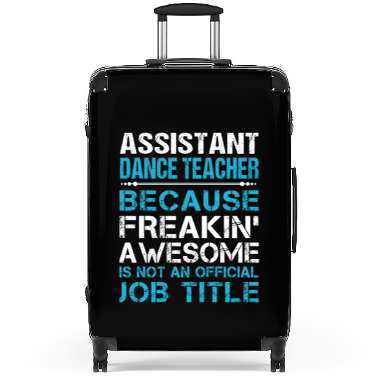 Assistant Dance Teacher Suitcases - Freaking Awesome