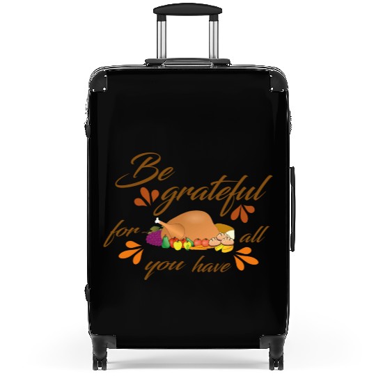 Be grateful for all you have Suitcases
