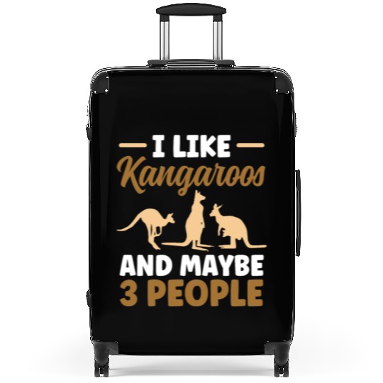 I Like Kangaroos And Maybe 3 People Lover Kangaroo Suitcases