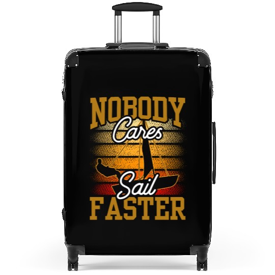 Nobody Cares Sail Faster Cute Motivation Sayings Suitcases