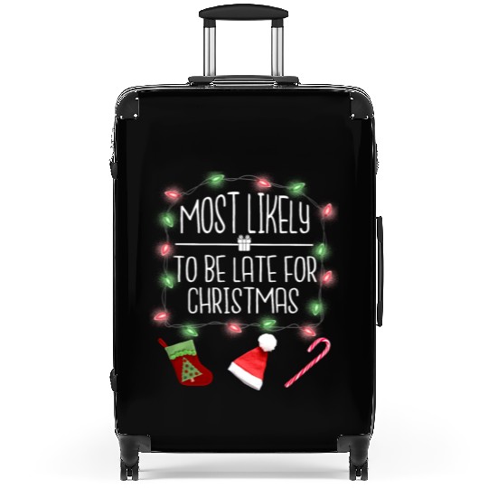 Most Likely To Be Late For Christmas Christmas Suitcases