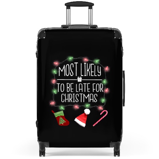 Most Likely To Be Late For Christmas Christmas Suitcases