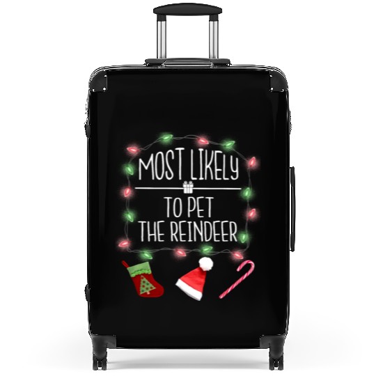 Most Likely To Pet The Reindeer Funny Christmas Suitcases