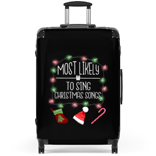 Most Likely To Sing Christmas Songs Fun Christmas Suitcases
