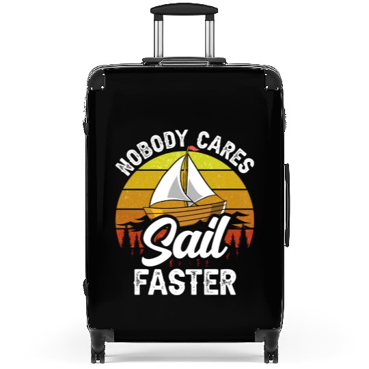 Nobody Cares Sail Faster Cute Motivation Sayings Suitcases