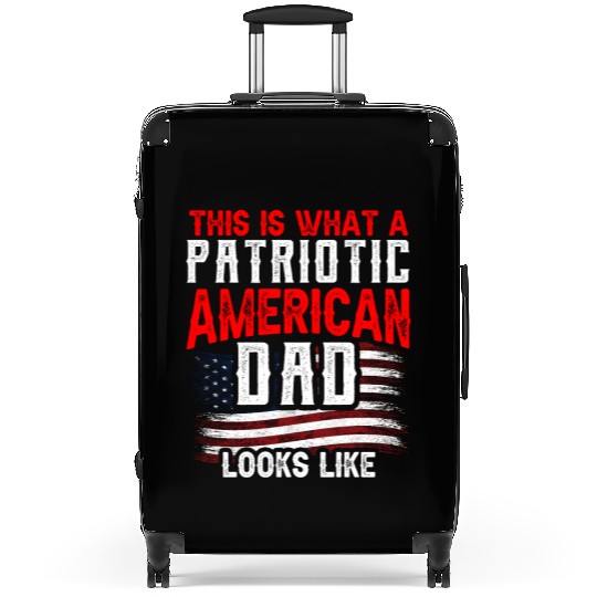 This Is What A Patriotic American Dad Looks Like Suitcases