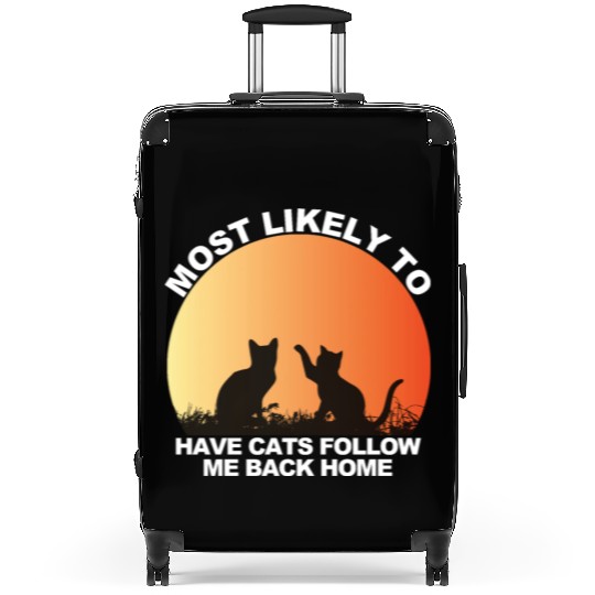 Most Likely To Have Cats Follow Me Back Home Suitcases