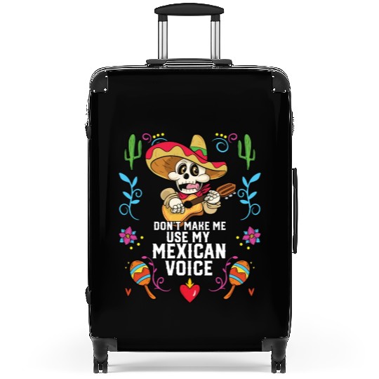 Don't Make Me Use My Mexican Voice Mexico Pride Suitcases