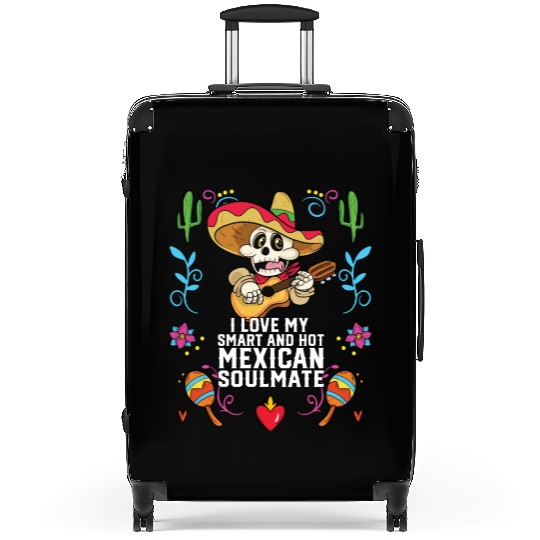 I Love My Smart And Hot Mexican Soulmate Mexico Suitcases
