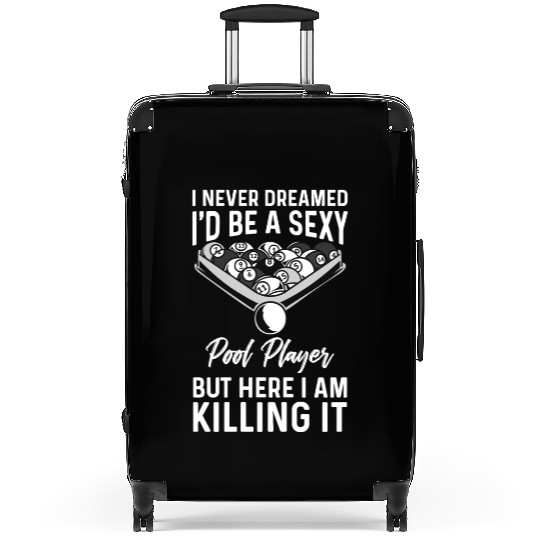 I Never Dreamed Billiards Pool Player Suitcases