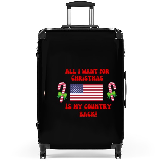 ALL I WANT FOR CHRISTMAS IS MY COUNTRY BACK! USA Suitcases