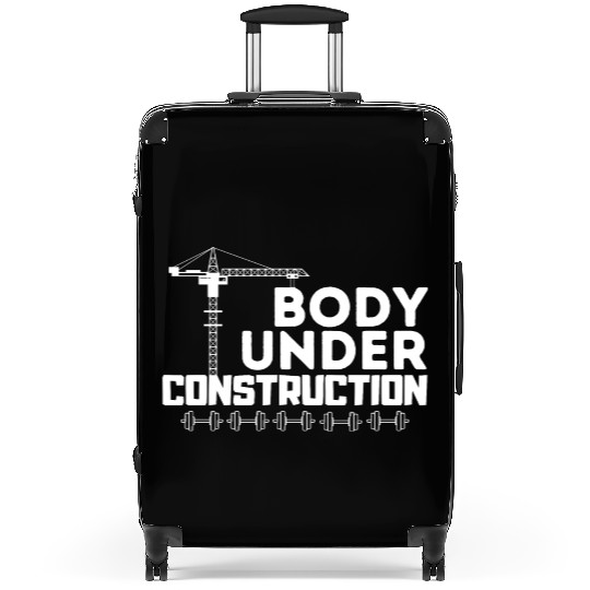 Gym Quote - motivational quotes - Body Under Const Suitcases