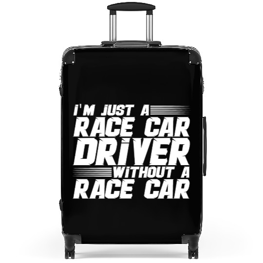 I'm Just A Race Car Driver Without A Race Car 4 Suitcases