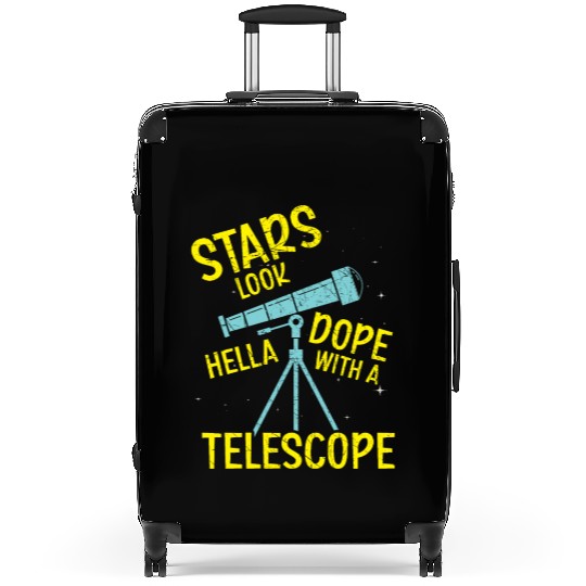 Stars Look Hella Dope With A Telescope Astronomy Suitcases