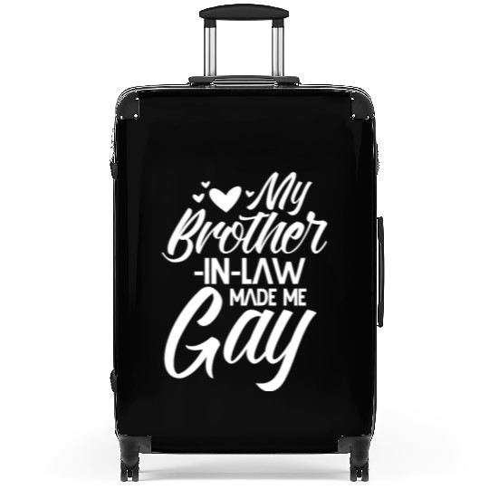 My Brother-in-Law Made Me Gay Suitcases