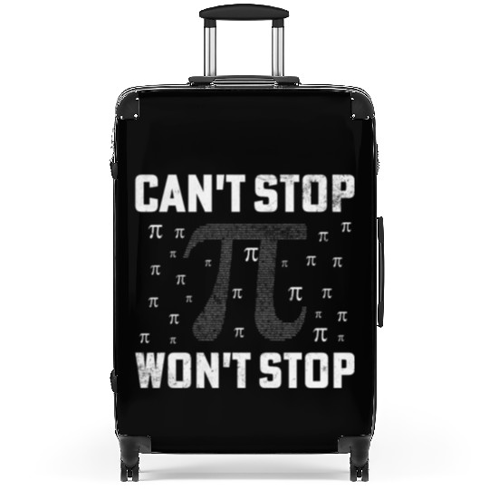 Can't Stop Pi Won't Stop Math Pi Day Funny Maths C Suitcases