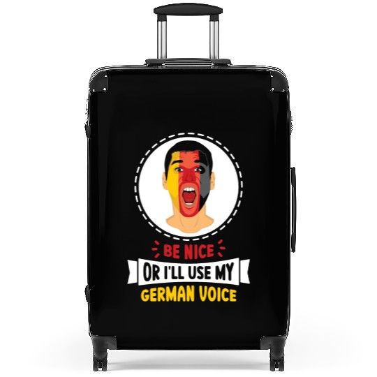 Be Nice Or I'll Use My German Voice Scream Teacher Suitcases