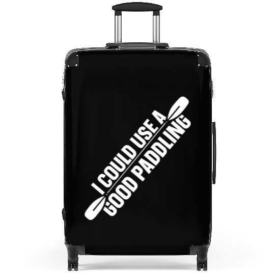 I Could Use A Good Paddling Kayak Hobby Kayaking Suitcases