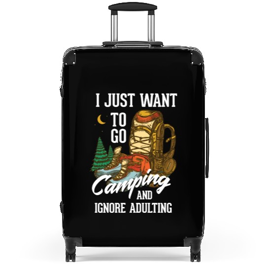 I just want to go camping and ignore adulting Suitcases