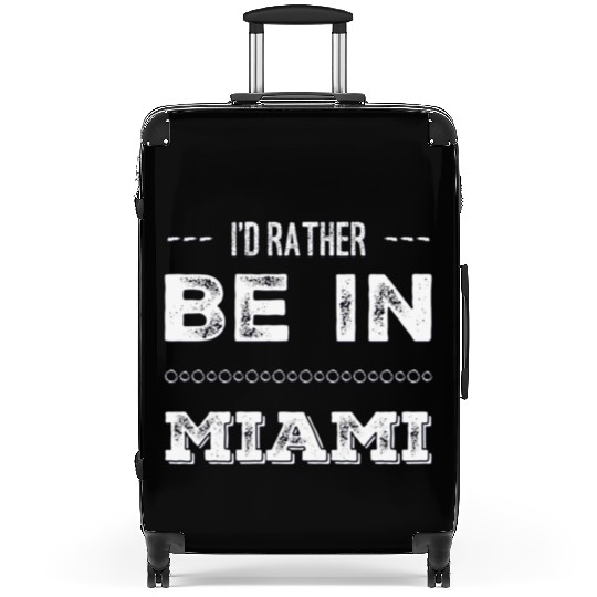 I love Miami. I'd rather be in Miami Florida Tour Suitcases