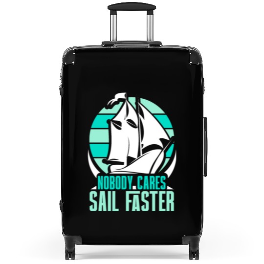 Nobody Cares Sail Faster Motivation Sayings Cute Suitcases